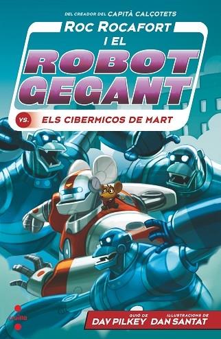 ROC ROCAFORT I EL ROBOT GEGANT VS ELS CIBERMICOS DE MART | 9788466149303 | DAV PILKEY / DAN SANTAT