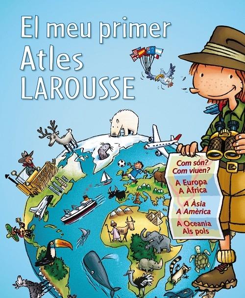 EL MEU PRIMER ATLES LAROUSSE | 9788415785224