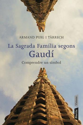 LA SAGRADA FAMILIA SEGONS GAUDI | 9788498091588 | ARMAND PUIG TARRECH