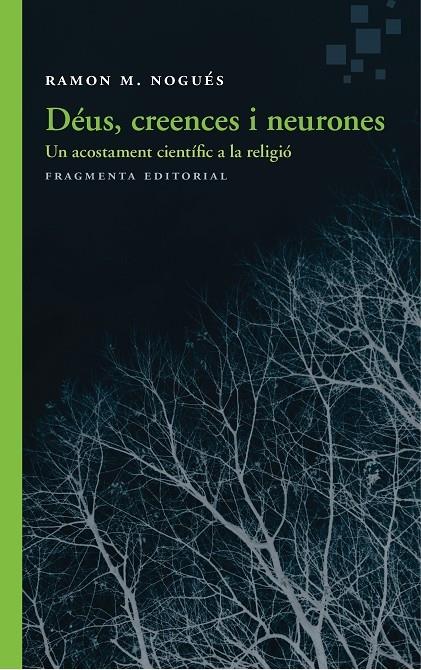 DEUS, CREENCES I NEURONES    UN ACOSTAMENT CIENTIFIC A LA RE | 9788415518983 | RAMON M. NOGUES