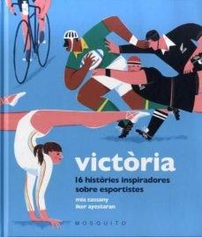 VICTORIA   16 HISTORIES INSPIRADORES SOBRE ESPORTISTES | 9788412262131 | MIA CASSANY / IKER AYESTARAN