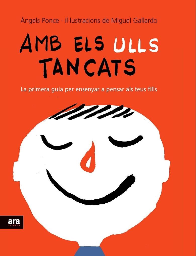 AMB ELS ULLS TANCATS . LA PRIMERA GUIA PER ENSENYAR O PENSAR | 9788492552788 | ANGELS PONCE - MIGUEL GALLARDO