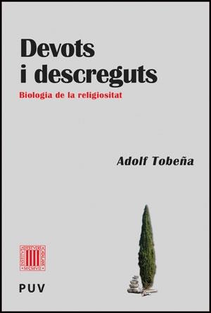 DEVOTS I DESCREGUTS . BIOLOGIA DE LA RELIGIOSITAT | 9788437090009 | ADOLF TOBEÑA