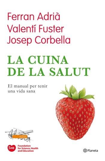 LA CUINA DE LA SALUT | 9788497082174 | FERRAN ADRIA / VALENTI FUSTER / JOSEP CORBELLA