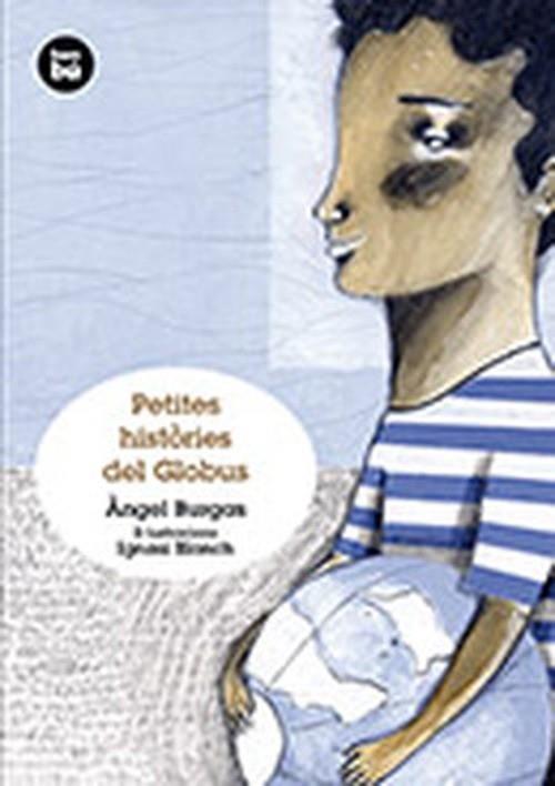 PETITES HISTORIES DEL GLOBUS | 9788483432372 | ANGEL BURGAS / IGNASI BLANCH