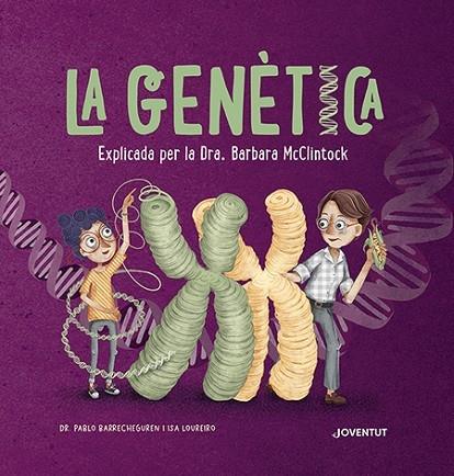 LA GENETICA EXPLICADA PER LA DRA. BARBARA MCCLINTOCK | 9788426148339 | DR. PABLO BARRECHEGUREN / ISA LOUREIRO