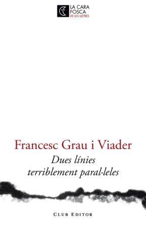 DUES LÍNIES TERRIBLEMENT PARAL·LELES | 9788473291446 | FRANCESC GRAU VIADER