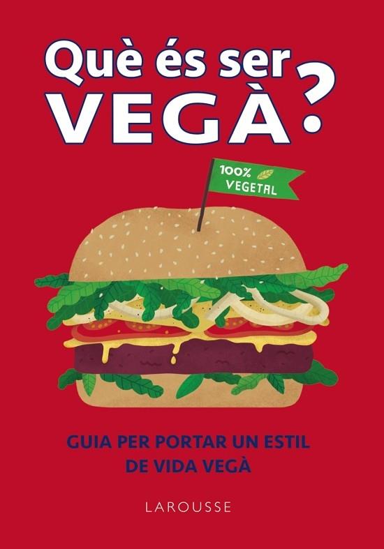 QUE ES SER VEGA?  GUIA PER PORTAR UN ESTIL DE VIDA VEGA | 9788418882364