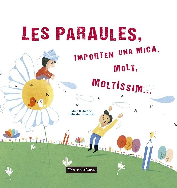 LES PARAULES, IMPORTEN UNA MICA, MOLT, MOLTISSIM | 9788417303273 | RHEA DUFRESNE / SEBASTIEN CHEBRET