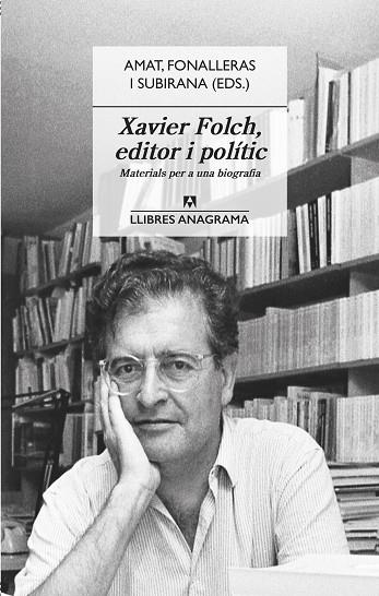 XAVIER FOLCH, EDITOR I POLITIC   MATERIALS PER A UNA BIOGRAF | 9788433918031 | AMAT, FONALLERAS I SUBIRANA (EDS)