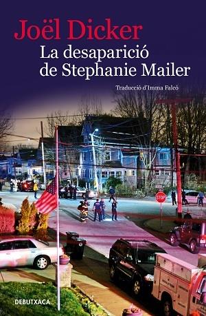 LA DESAPARICIO DE STEPHANIE MAILER | 9788418196072 | JOEL DICKER