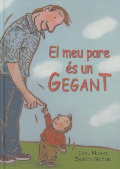 EL MEU PARE ÉS UN GEGANT | 9788495987105 | NORAC, CARL - GODON, INGRID