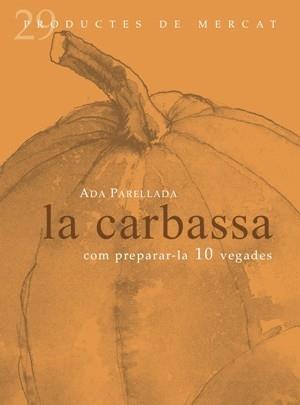 LA CARBASSA. COM PREPARAR-LA 10 VEGADES | 9788492607068 | ADA PARELLADA