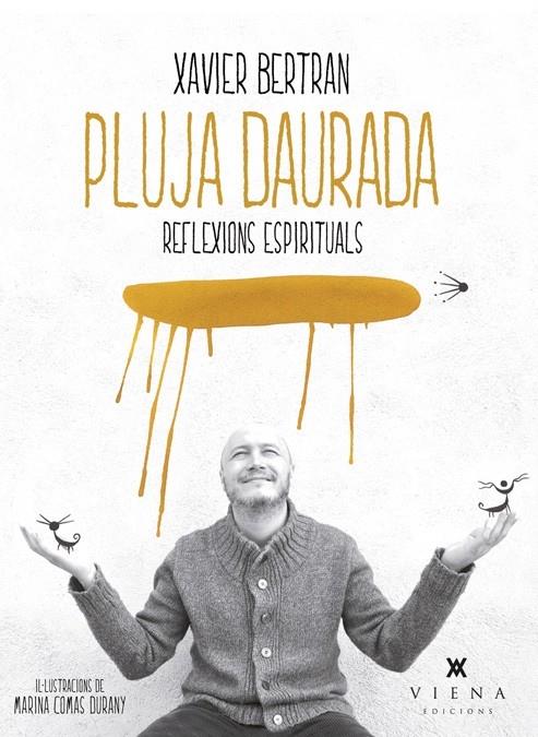 PLUJA DAURADA . REFLEXIONS ESPIRITUALS | 9788483307786 | XAVIER BERTRAN