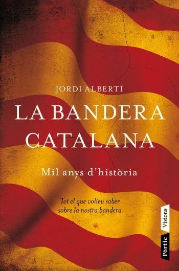 LA BANDERA CATALANA MIL ANYS D'HISTORIA | 9788498091496 | JORDI ALBERTI