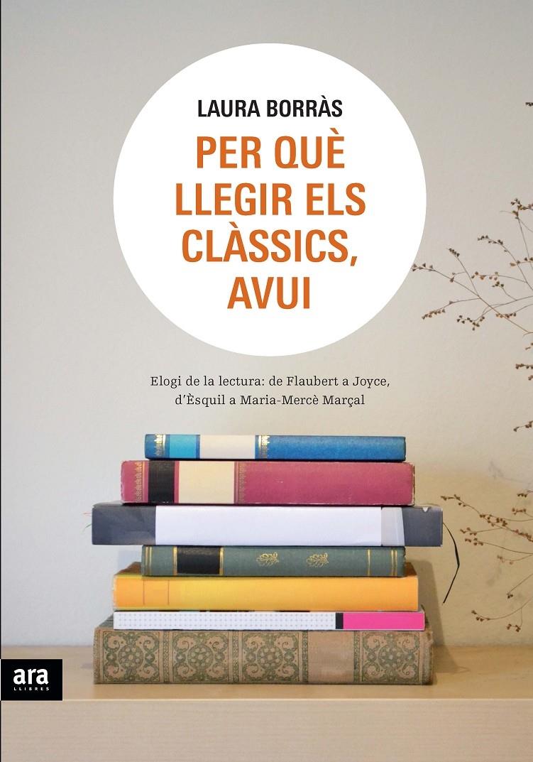 PER QUE LLEGIR ELS CLASSICS, AVUI | 9788492907977 | LAURA BORRAS