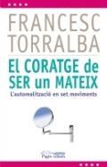 EL CORATGE DE SER UN MATEIX | 9788499754321 | FRANCESC TORRALBA