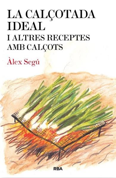 LA CALÇOTADA IDEAL I ALTRES RECEPTES AMB CALÇOTS | 9788482646275 | ALEX SEGU