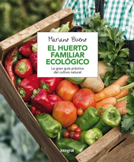 EL HUERTO FAMILIAR ECOLOGICO LA GRAN GUIA PRACTICA DEL CULTI | 9788491180401 | MARIANO BUENO