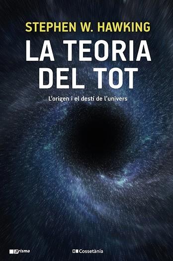 LA TEORIA DEL TOT   L'ORIGEN I EL DESTI DE L'UNIVERS | 9788413560762 | STEPHEN W. HAWKING