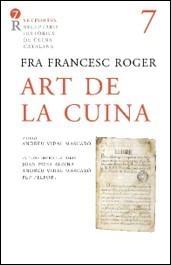 ART DE CUINA RECEPTARIS HISTORICS DE CUINA CATALANA | 9788472268449 | FRA FRANCESC ROGER