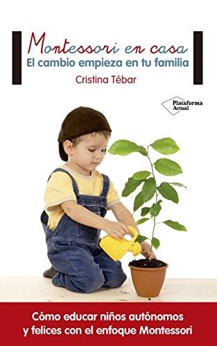 MONTESSORI EN CASA EL CAMBIO EMPIEZA EN TU FAMILIA | 9788416820108 | CRISTINA TEBAR