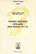 GALERES MERCANTS CATALANES DELS SEGLES XIV I XV | 9788479352264 | GARCIA SANZ - COLL JULIA