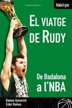 EL VIATGE DE RUDY. DE BADALONA A L'NBA | 9788497914055 | RAMON AYMERICH. ESTER ROMEU