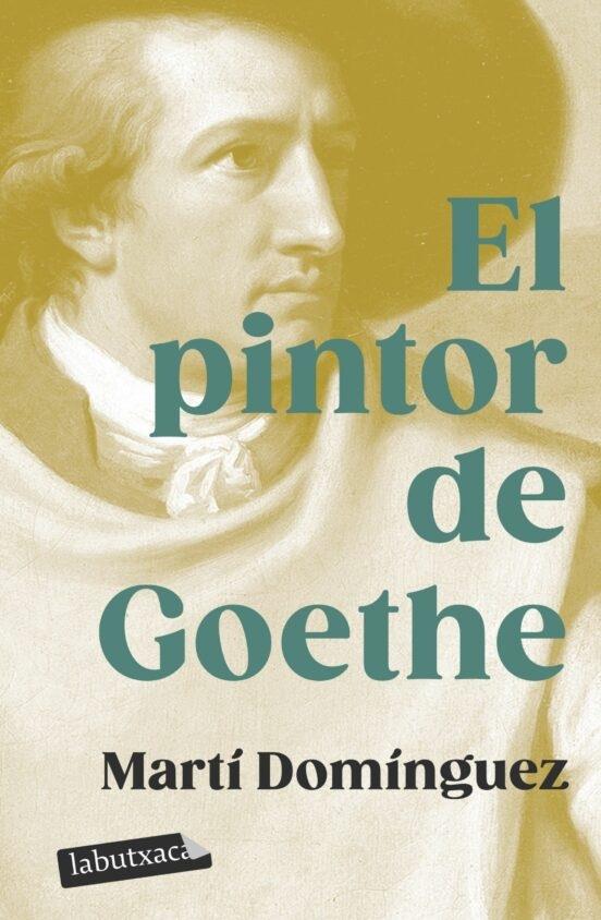 EL PINTOR DE GOETHE | 9788419107718 | MARTI DOMINGUEZ