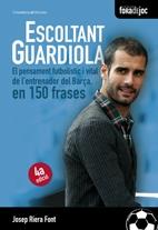 ESCOLTANT GUARDIOLA. EL PENSAMENR FUTBOLÍSTIC DE L'ENTRENADO | 9788497915526 | JOSEP RIERA FONT