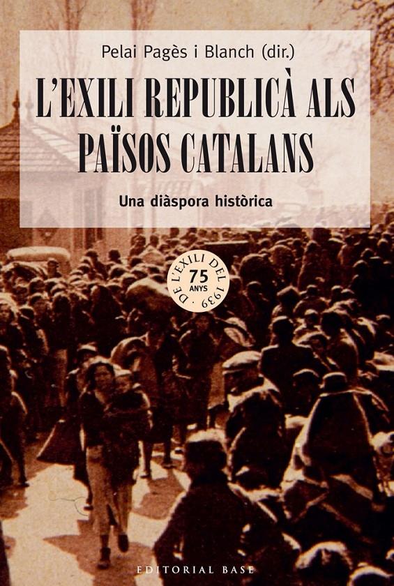 L'EXILI REPUBLICA ALS PAISOS CATALANS UNA DIASPORA HISTORICA | 9788416166213 | PELAI PAGES BLANCH