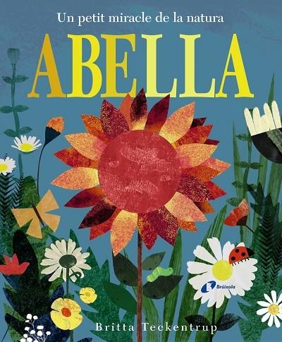 ABELLA UN PETIT MIRACLE DE LA NATURA | 9788499067278 | BRITTA TECKENTRUP