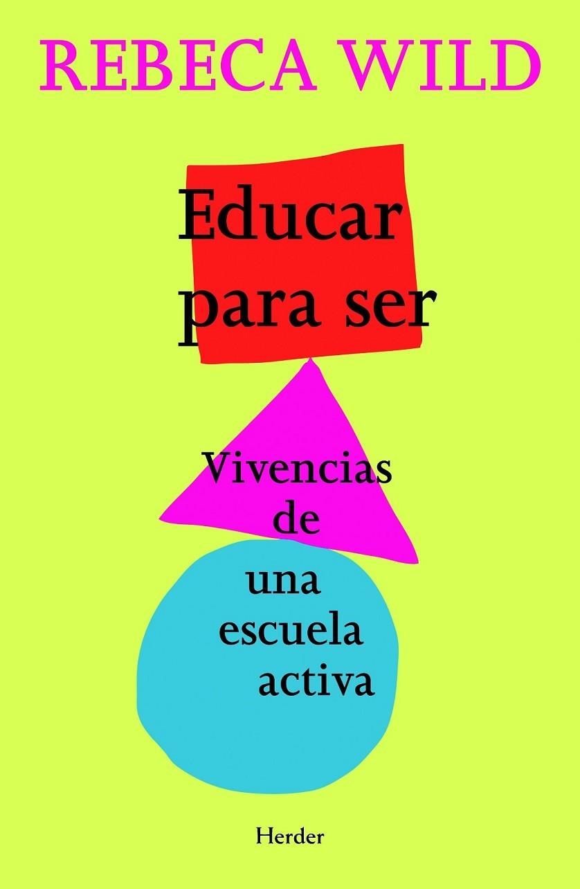 EDUCAR PARA SER VIVENCIAS DE UNA ESCUELA ACTIVA | 9788425428463 | REBECA WILD