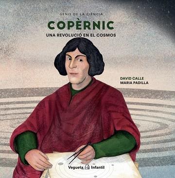 COPERNIC   UNA REVOLUCIO EN EL COSMOS | 9788417137809 | DAVID CALLE / MARFIA PADILLA