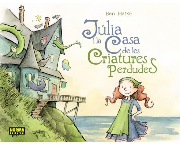 JULIA I LA CASA DE LES CRIATURES PERDUDES | 9788467922004 | BEN HATKE