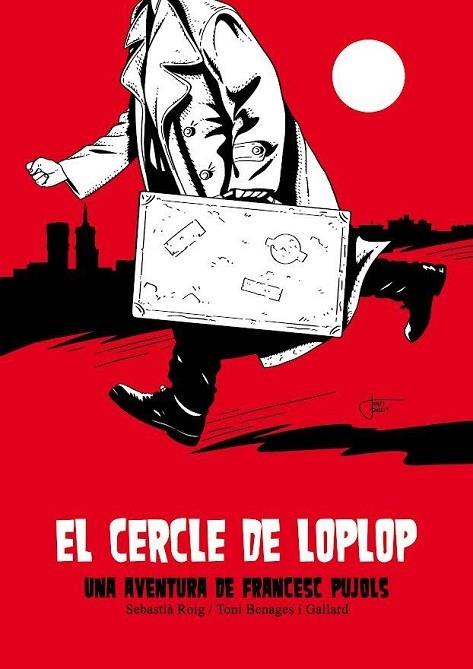 EL CERCLE DE LOPLOP  UNA AVENTURA DE FRANCESC PUJOLS | 9788412435252 | SEBASTIA ROIG / TONI BENAGES GALLARD