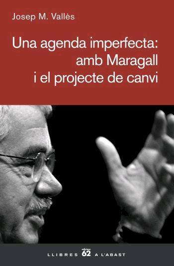 UNA AGENDA IMPERFECTA: AMB MARAGALL I EL PROJECTE DE CANVI | 9788429760866 | JOSEP M. VALLÈS