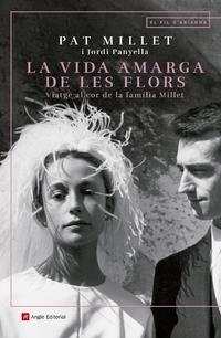 LA VIDA AMARGA DE LES FLORS VIATGE AL COR DE LA FAMILIA MILL | 9788417214890 | PAT MILLET - JORDI PANYELLA