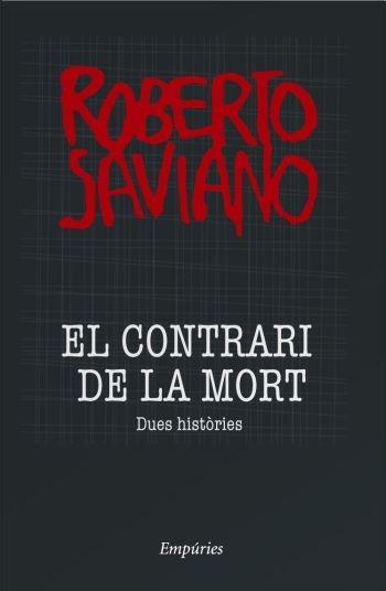 EL CONTRARI DE LA MORT . DUES HISTORIES | 9788497874335 | ROBERTO SAVIANO