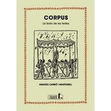 CORPUS   LA FESTA DE LES FESTES | 9788494447396 | AMADEU CARBO MARTORELL