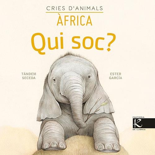 CRIES D'ANIMALS AFRICA QUI SOC? | 9788418558146 | TANDEM SECEDA / ESTER GARCIA