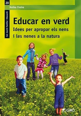 EDUCAR EN VERD. IDEES PER APROPAR ELS NENS I LES NENES A LA | 9788499800943 | HEIKE FREIRE