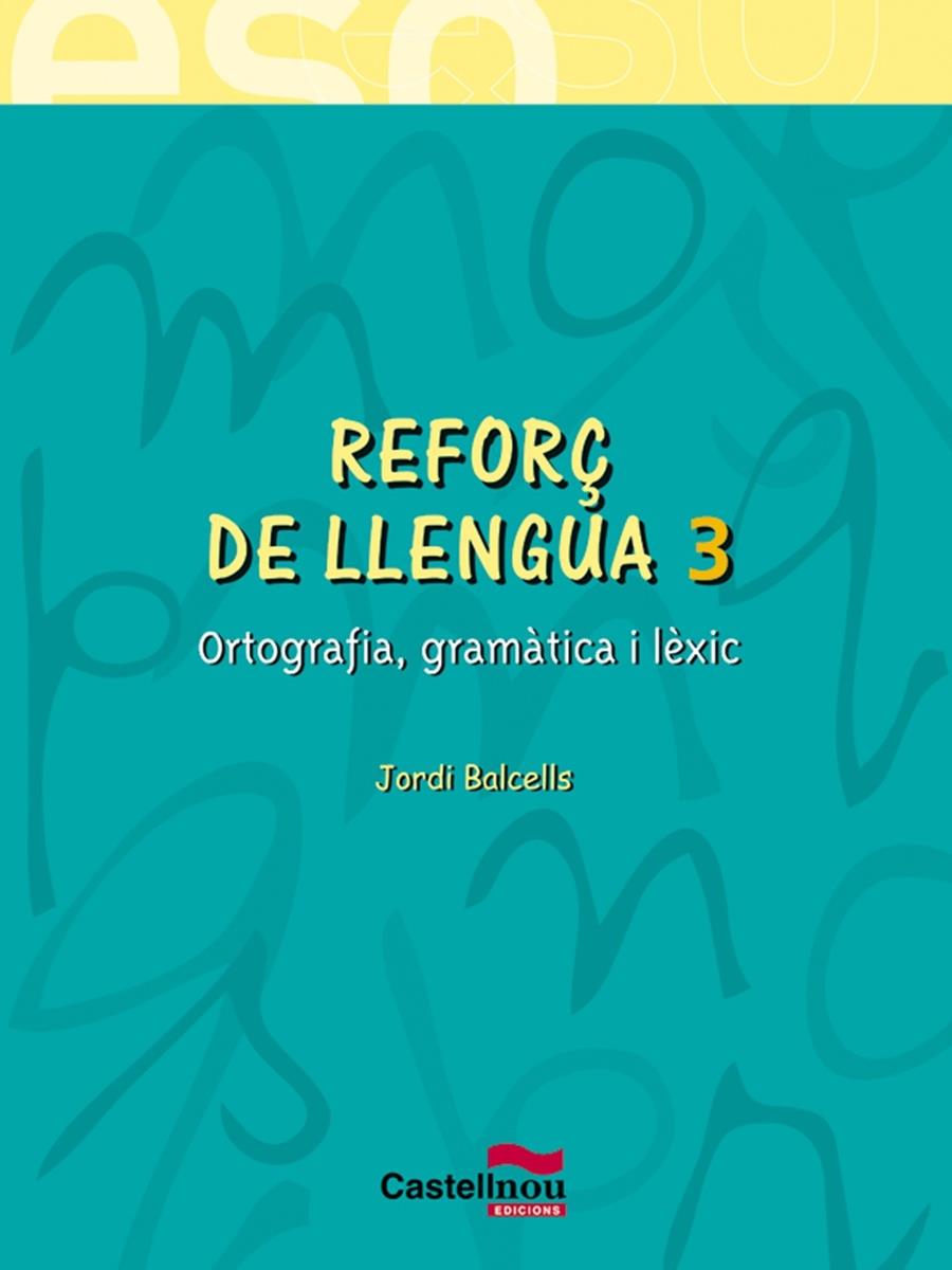 REFORÇ DE LLENGUA 3 ORTOGRAFIA, GRAMATICA I LEXIC | 9788482878546 | JORDI BALCELLS