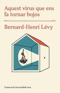 AQUEST VIRUS QUE ENS FA TORNAR BOJOS | 9788417353285 | BERNARD HENRI LEVY