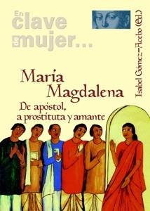 MARIA MAGDALENA DE APOSTOL A PROSTITUTA Y AMANTE | 9788433021380 | ISABEL GOMEZ ACEBO