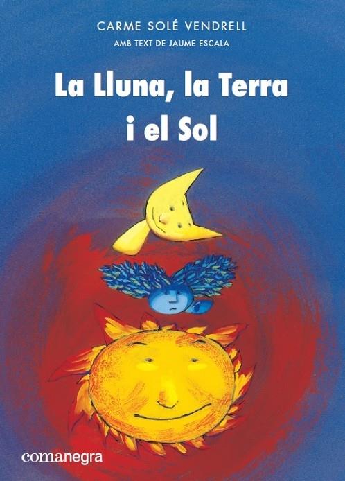 LA LLUNA, LA TERRA I EL SOL | 9788417188399 | CARME SOLE VENDRELL / JAUME ESCALA