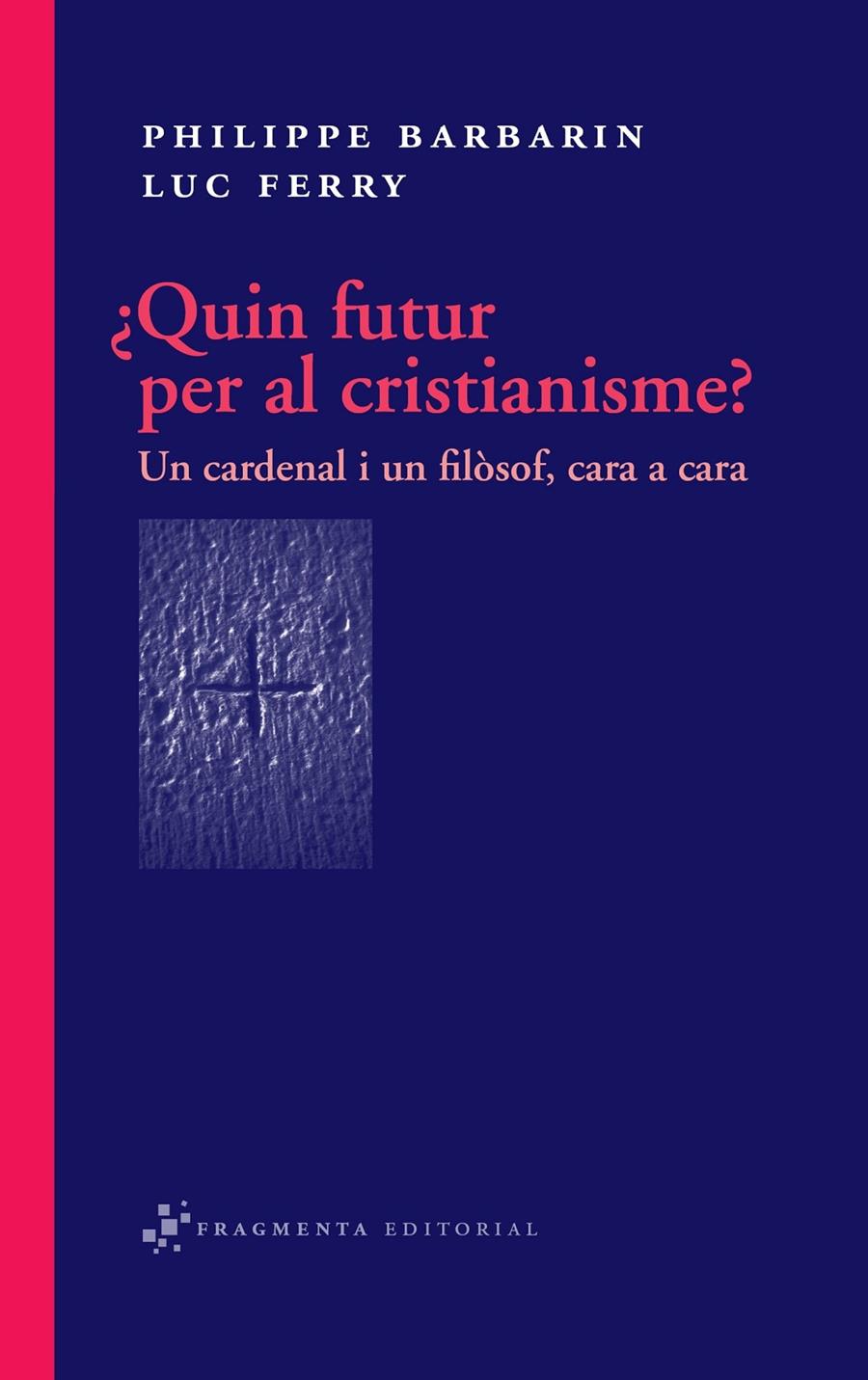 QUIN FUTUR PER AL CRISTIANISME? | 9788492416318 | PHILIPPE BARBARIN / LUC FERRY