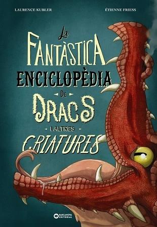 LA FANTASTICA ENCICLOPEDIA DE DRACS I ALTRES CRIATURES | 9788448963088 | LAURENCE KUBLER / ETIENNE FRIESS