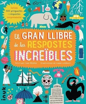 EL GRAN LLIBRE DE LES RESPOSTES INCREIBLES | 9788416774777 | JANE WILSHER / LOUISE LOCKHART