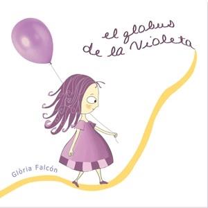 EL GLOBUS D ELA VIOLETA | 9788493624378 | GLÒRIA FALCÓN